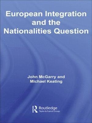 John McGarry, Michael Keating, Canada) McGarry, John (Queen's University, UK) Keating, Michael (University of Aberdeen, John Mcgarry - European Integration and the Nationalities Question, Häftad