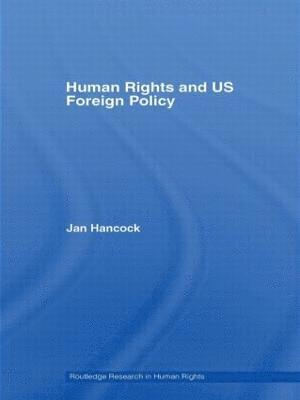 Jan Hancock - Human Rights and US Foreign Policy, Häftad