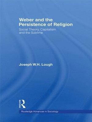 Weber and the Persistence of Religion 1