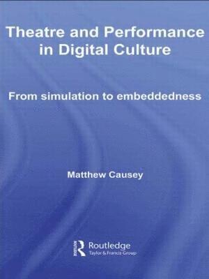 Theatre and Performance in Digital Culture