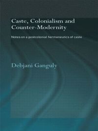 bokomslag Caste, Colonialism and Counter-Modernity