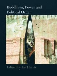 bokomslag Buddhism, Power and Political Order