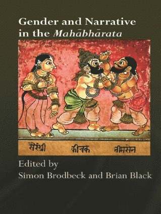 Simon Brodbeck, Brian Black, UK) Brodbeck, Simon (School of Oriental and African Studies, University of London, UK) Black, Brian (Lancaster University; School of Oriental and African Studies, University of London - Gender and Narrative in the Mahabharata, Häftad