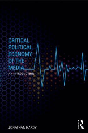 Jonathan Hardy - Critical Political Economy of the Media, Häftad