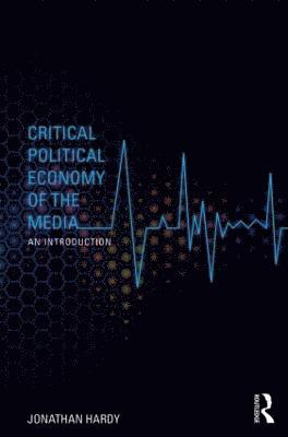 bokomslag Critical Political Economy of the Media