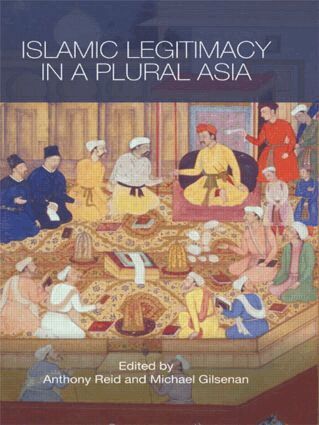 Anthony Reid, Michael Gilsenan - Islamic Legitimacy in a Plural Asia, Häftad