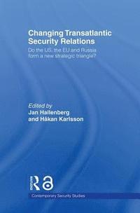 bokomslag Changing Transatlantic Security Relations