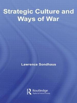 Strategic Culture and Ways of War 1