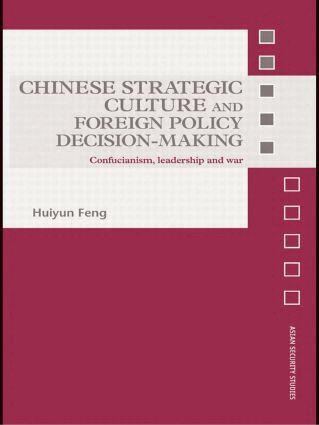 Huiyun Feng - Chinese Strategic Culture and Foreign Policy Decision-Making, Häftad