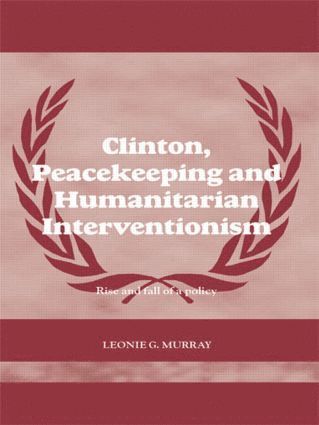 bokomslag Clinton, Peacekeeping and Humanitarian Interventionism