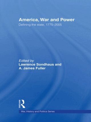 Lawrence Sondhaus, A. James Fuller - America, War and Power, Häftad