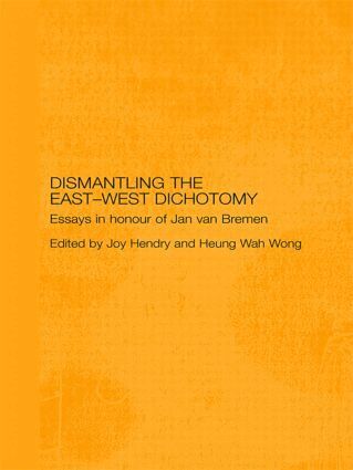 Joy Hendry, Heung Wah Wong - Dismantling the East-West Dichotomy, Häftad