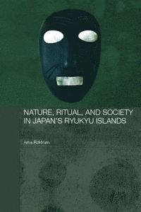 bokomslag Nature, Ritual, and Society in Japan's Ryukyu Islands