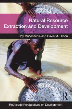 Roy Maconachie, Gavin Hilson, UK) Maconachie, Roy (University of Bath, UK) Hilson, Gavin (University of Reading - Natural Resource Extraction and Development, Häftad