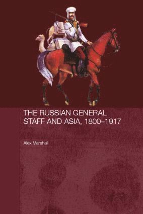 Alex Marshall, UK) Marshall, Alex (King's College London, University of London - Russian General Staff and Asia, 1860-1917, Häftad