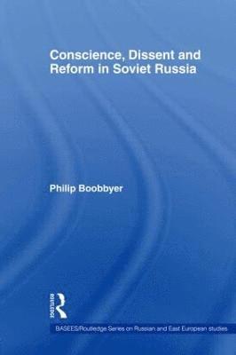 Conscience, Dissent and Reform in Soviet Russia 1