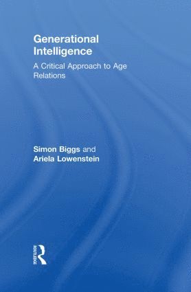 Simon Biggs, Ariela Lowenstein, UK) Biggs, Simon (University of Melbourne, Australia, and King's College London, Israel) Lowenstein, Ariela (Haifa University - Generational Intelligence, Inbunden