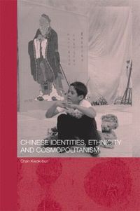 bokomslag Chinese Identities, Ethnicity and Cosmopolitanism