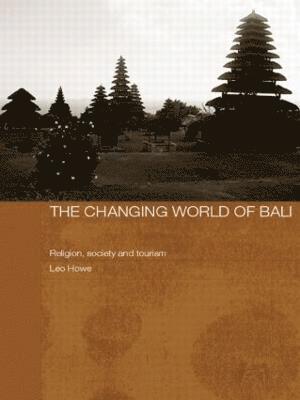 Leo Howe, UK) Howe, Leo (University of Cambridge - Changing World of Bali, Häftad