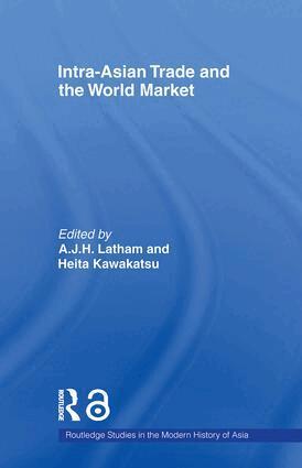 A.J.H. Latham, Heita Kawakatsu - Intra-Asian Trade and the World Market, Häftad