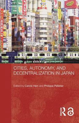 Carola Hein, Philippe Pelletier, France) Pelletier, Philippe (Lumiere-Lyon 2 University - Cities, Autonomy, and Decentralization in Japan, Häftad