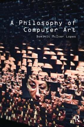 Dominic Lopes - Philosophy of Computer Art, Häftad