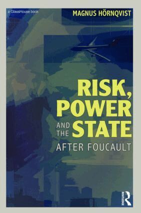 Magnus Hörnqvist - Risk, Power and the State, Inbunden