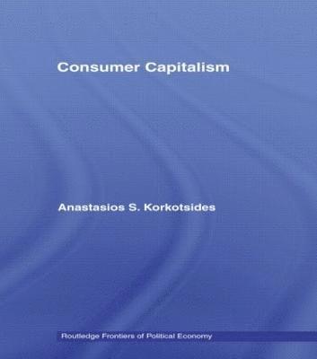 Anastasios Korkotsides - Consumer Capitalism, Häftad