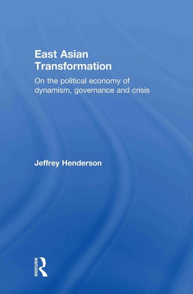 Jeffrey Henderson - East Asian Transformation, Inbunden