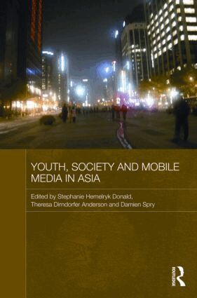 Stephanie Hemelryk Donald, Theresa Dirndorfer Anderson, Damien Spry - Youth, Society and Mobile Media in Asia, Inbunden