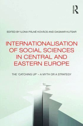 Ilona Pálné Kovács, Dagmar Kutsar - Internationalisation of Social Sciences in Central and Eastern Europe, Inbunden