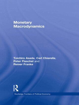 Toichiro Asada, Carl Chiarella, Peter Flaschel, Reiner Franke - Monetary Macrodynamics, Inbunden