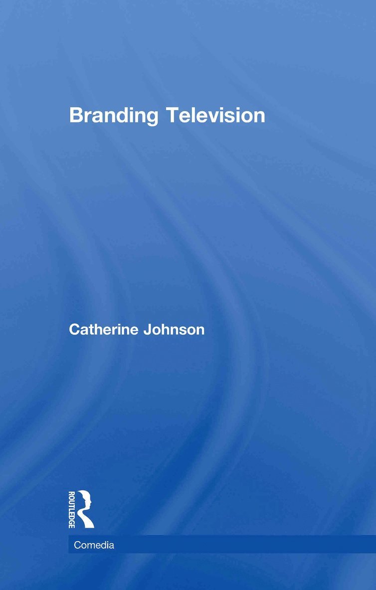 Catherine Johnson - Branding Television, Inbunden