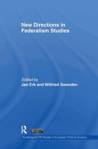 Jan Erk, Wilfried Swenden - New Directions in Federalism Studies, Inbunden