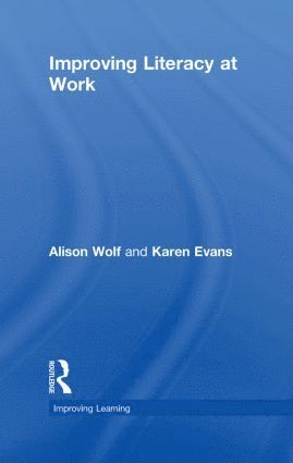 Alison Wolf, Karen Evans, UK) Wolf, Alison (Kings College London, UK) Evans, Karen (Institute of Education, University of London - Improving Literacy at Work, Inbunden