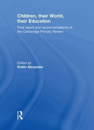 Robin Alexander, Michael Armstrong, Julia Flutter, Linda Hargreaves, David Harrison, Wynne Harlen, Elizabeth Hartley-Brewer, Ruth Kershner, John MacBeath, Berry Mayall, Stephanie Northen, Gillian Pugh, Colin Richards, David Utting - Children, their World, their Education, Inbunden