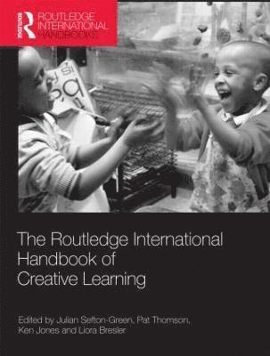 The Routledge International Handbook of Creative Learning 1