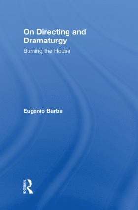 Eugenio Barba - On Directing and Dramaturgy, Inbunden