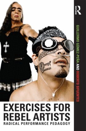 Guillermo Gómez Peña, Roberto Sifuentes - Exercises for Rebel Artists, Häftad