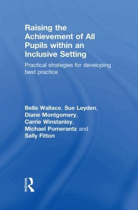 Belle Wallace, Sue Leyden, Diane Montgomery, Carrie Winstanley, Michael Pomerantz, Sally Fitton - Raising the Achievement of All Pupils Within an Inclusive Setting, Inbunden