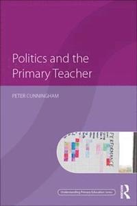 bokomslag Politics and the Primary Teacher