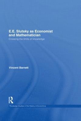 Vincent Barnett, UK) Barnett, Vincent (University of Birmingham - E.E. Slutsky as Economist and Mathematician, Inbunden