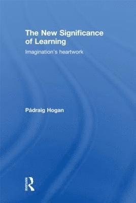 Pádraig Hogan, Maynooth) Hogan, Padraig (University of Ireland - New Significance of Learning, Inbunden