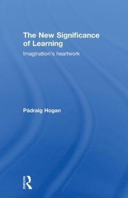 Pádraig Hogan, Maynooth) Hogan, Padraig (University of Ireland - New Significance of Learning, Häftad
