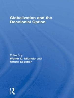 Globalization and the Decolonial Option 1