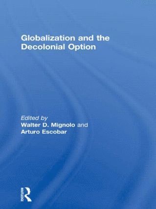 Globalization and the Decolonial Option 1