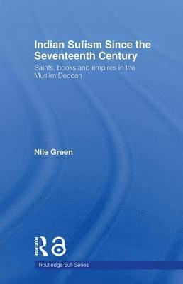 Nile Green, UK) Green, Nile (Lady Margaret Hall, University of Oxford - Indian Sufism since the Seventeenth Century, Häftad