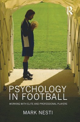Mark Nesti, UK) Nesti, Mark (Liverpool John Moores University - Psychology in Football, Inbunden