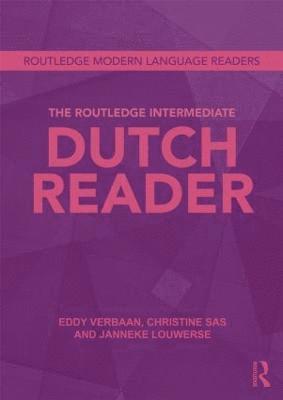 Eddy Verbaan, Christine Sas, Janneke Louwerse, UK.) Verbaan, Eddy (University of Nottingham, UK) Sas, Christine (University College London - Routledge Intermediate Dutch Reader, Häftad