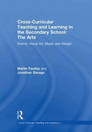 Martin Fautley, Jonathan Savage - Cross-Curricular Teaching and Learning in the Secondary School... The Arts, Inbunden